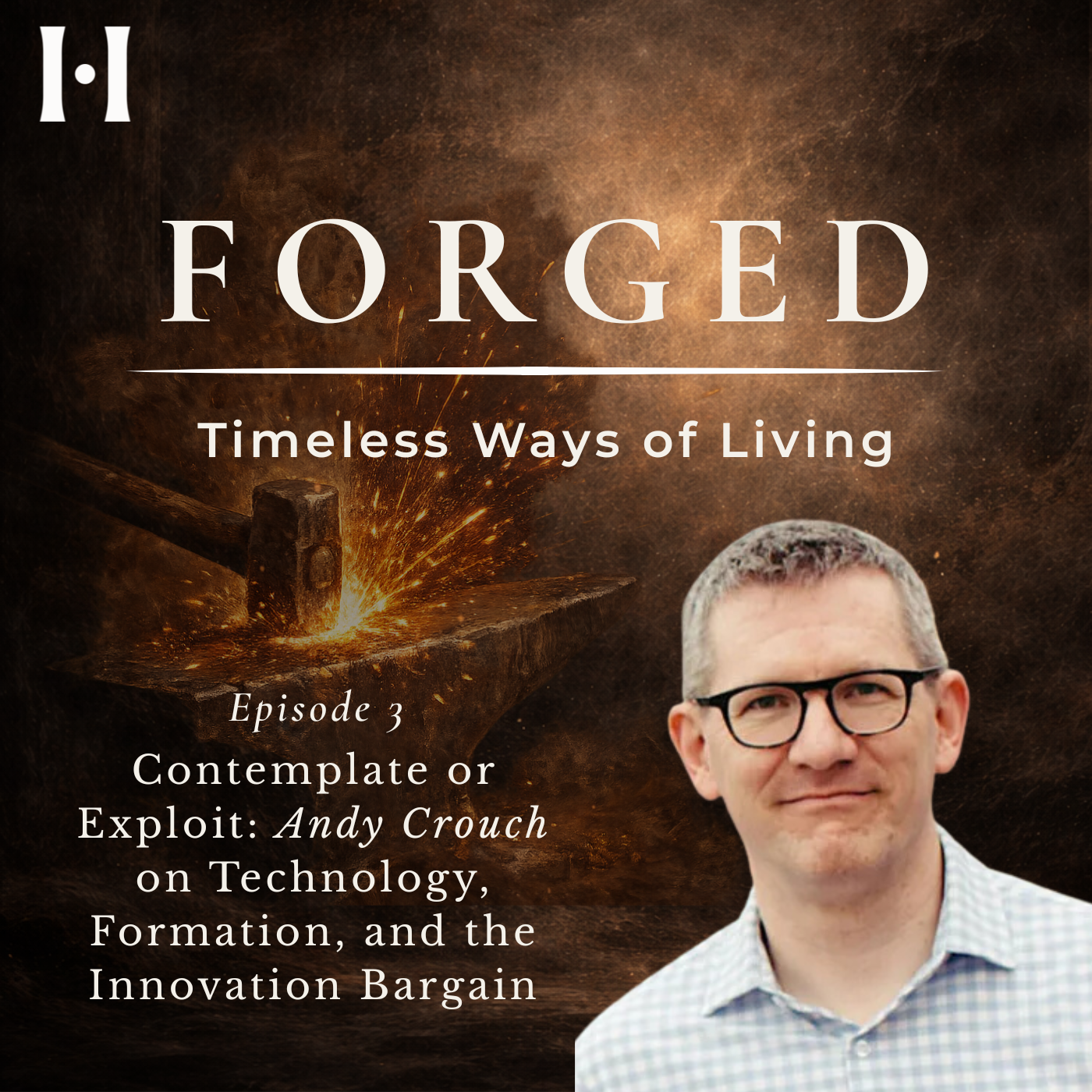 Contemplate or Exploit: Andy Crouch on Technology, Formation, and the Innovation Bargain