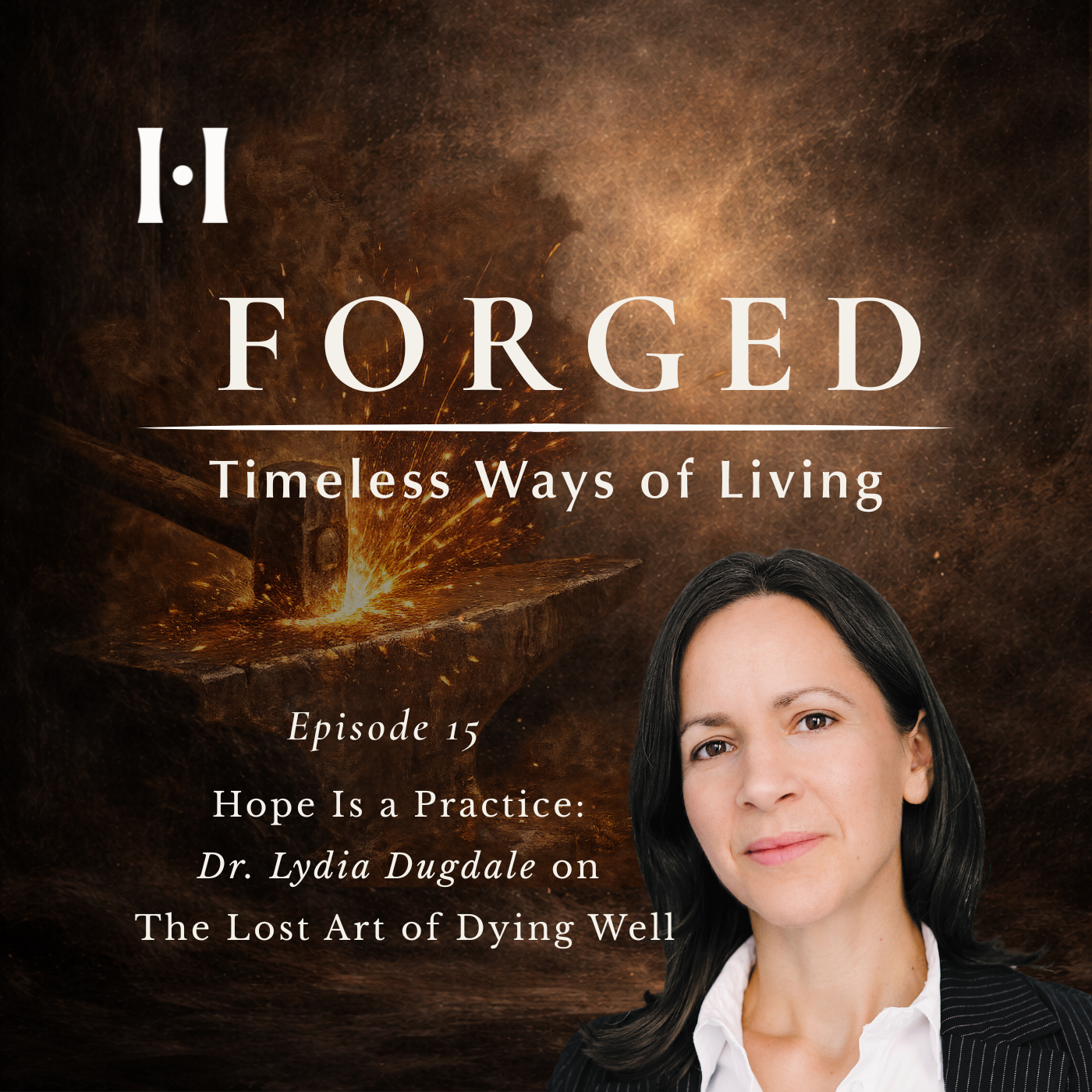Hope Is a Practice: Dr. Lydia Dugdale on The Lost Art of Dying Well